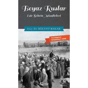 ESIR ŞEHRİN MISAFIRLERI BEYAZ RUSLAR - BÜLENT BAKAR