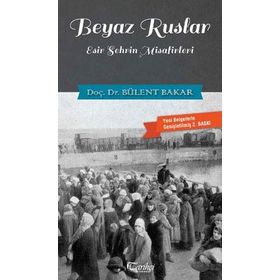 ESIR ŞEHRİN MISAFIRLERI BEYAZ RUSLAR - BÜLENT BAKAR