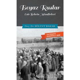 ESIR ŞEHRİN MISAFIRLERI BEYAZ RUSLAR - BÜLENT BAKAR