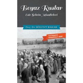 ESIR ŞEHRİN MISAFIRLERI BEYAZ RUSLAR - BÜLENT BAKAR