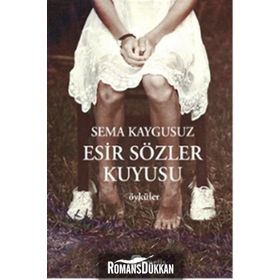 Esir Sözler Kuyusu / Sema Kaygusuz