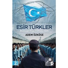 Esir Türkler Müslüman Doğu Türkistan Halkı - Pınar Yayınları