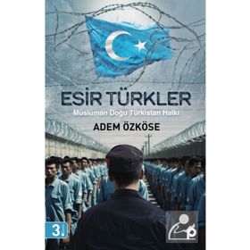 Esir Türkler Müslüman Doğu Türkistan Halkı - Pınar Yayınları