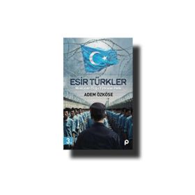 Esir Türkler Müslüman Doğu Türkistan Halkı - Pınar Yayınları