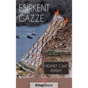 Esirkent Gazze - Mehmet Cahit Ababay