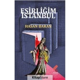 Esirliğim İstanbul Hasan Baran