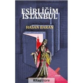 Esirliğim İstanbul Hasan Baran