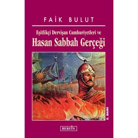 EŞİTLİKÇİ DERVİŞAN CUMHURIYETLERI VE HASAN SABBAH GERÇEĞİ - FAIK BULUT