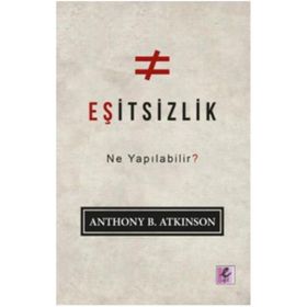 Eşitsizlik: Ne Yapılabilir? - Anthony B. Atkinson