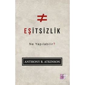 Eşitsizlik: Ne Yapılabilir? - Anthony B. Atkinson