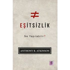 Eşitsizlik: Ne Yapılabilir? - Anthony B. Atkinson