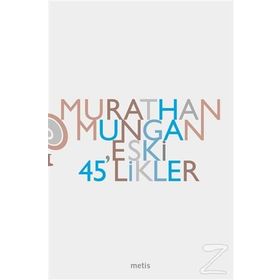 ESKI 45 LIKLER - MURATHAN MUNGAN