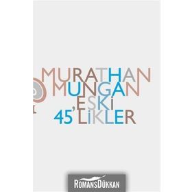 ESKI 45 LIKLER - MURATHAN MUNGAN