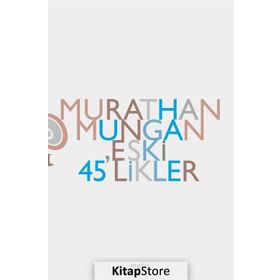 ESKI 45 LIKLER - MURATHAN MUNGAN