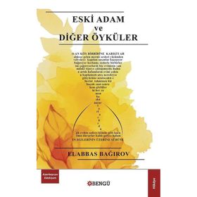 Eski Adam ve Diğer Öyküler - Elabbas Bağırov