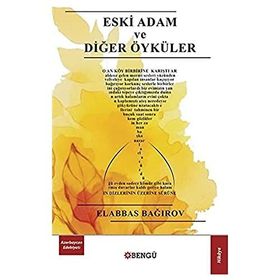 Eski Adam ve Diğer Öyküler - Elabbas Bağırov