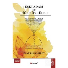 Eski Adam ve Diğer Öyküler - Elabbas Bağırov