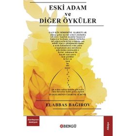 Eski Adam ve Diğer Öyküler - Elabbas Bağırov