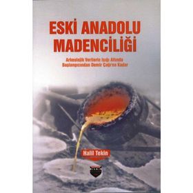 Eski Anadolu Madenciliği - Halil Tekin
