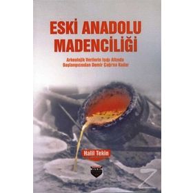 Eski Anadolu Madenciliği - Halil Tekin
