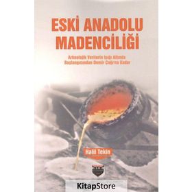 Eski Anadolu Madenciliği - Halil Tekin