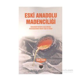 Eski Anadolu Madenciliği - Halil Tekin