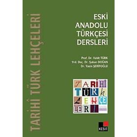 Eski Anadolu Türkçesi Dersleri - Şaban Doğan Vahit Türk Yasin Şerifoğlu