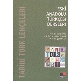 Eski Anadolu Türkçesi Dersleri - Şaban Doğan Vahit Türk Yasin Şerifoğlu