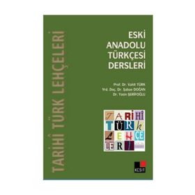 Eski Anadolu Türkçesi Dersleri - Şaban Doğan Vahit Türk Yasin Şerifoğlu