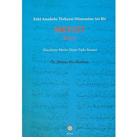 Eski Anadolu Türkçesi Dönemine Ait Bir Mevlit Metni - Ahmet Büyükakkaş