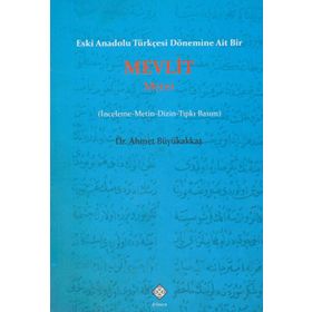 Eski Anadolu Türkçesi Dönemine Ait Bir Mevlit Metni - Ahmet Büyükakkaş