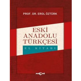 Eski Anadolu Türkçesi El Kitabı - Erol Öztürk