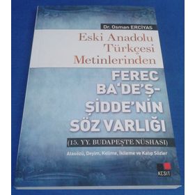 Eski Anadolu Türkçesi Metinlerinden Ferec Ba’de’ş - Şidde’nin Söz Varlığı - Osman Erciyas