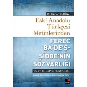 Eski Anadolu Türkçesi Metinlerinden Ferec Ba’de’ş - Şidde’nin Söz Varlığı - Osman Erciyas