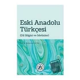 Eski Anadolu Türkçesi - Muhammet Yelten