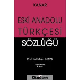 ESKI ANADOLU TÜRKÇESİ SÖZLÜĞÜ - MEHMET KANAR
