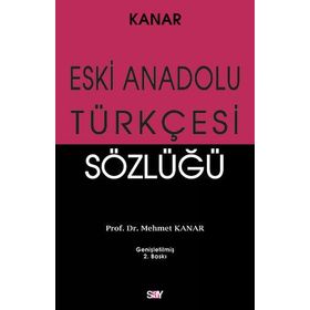 ESKI ANADOLU TÜRKÇESİ SÖZLÜĞÜ - MEHMET KANAR