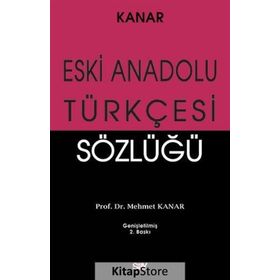 ESKI ANADOLU TÜRKÇESİ SÖZLÜĞÜ - MEHMET KANAR