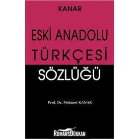 ESKI ANADOLU TÜRKÇESİ SÖZLÜĞÜ - MEHMET KANAR