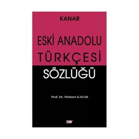 ESKI ANADOLU TÜRKÇESİ SÖZLÜĞÜ - MEHMET KANAR