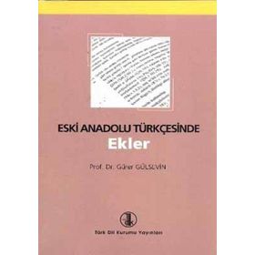 Eski Anadolu Türkçesinde Ekler - Gürer Gülsevin
