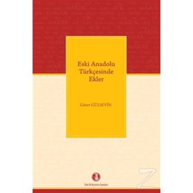 Eski Anadolu Türkçesinde Ekler - Gürer Gülsevin