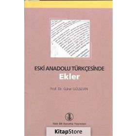Eski Anadolu Türkçesinde Ekler - Gürer Gülsevin