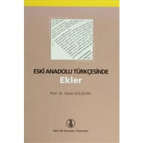 Eski Anadolu Türkçesinde Ekler - Gürer Gülsevin