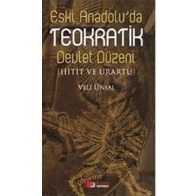 ESKI ANADOLU'DA TEOKRATIK DEVLET DÜZENI HITIT VE URARTU - VELI ÜNSAL