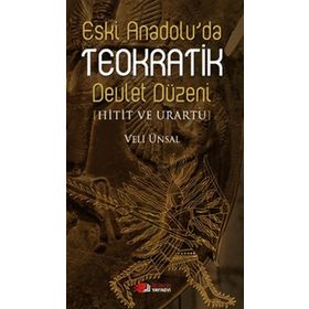 ESKI ANADOLU'DA TEOKRATIK DEVLET DÜZENI HITIT VE URARTU - VELI ÜNSAL