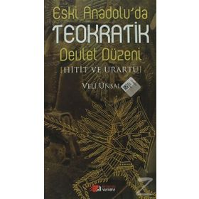 ESKI ANADOLU'DA TEOKRATIK DEVLET DÜZENI HITIT VE URARTU - VELI ÜNSAL