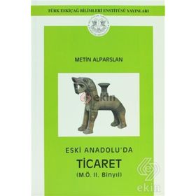 Eski Anadolu’da Ticaret - METİN ALPARSLAN