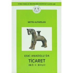 Eski Anadolu’da Ticaret - METİN ALPARSLAN