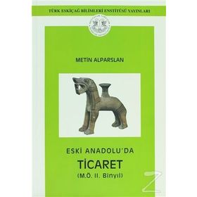Eski Anadolu’da Ticaret - METİN ALPARSLAN